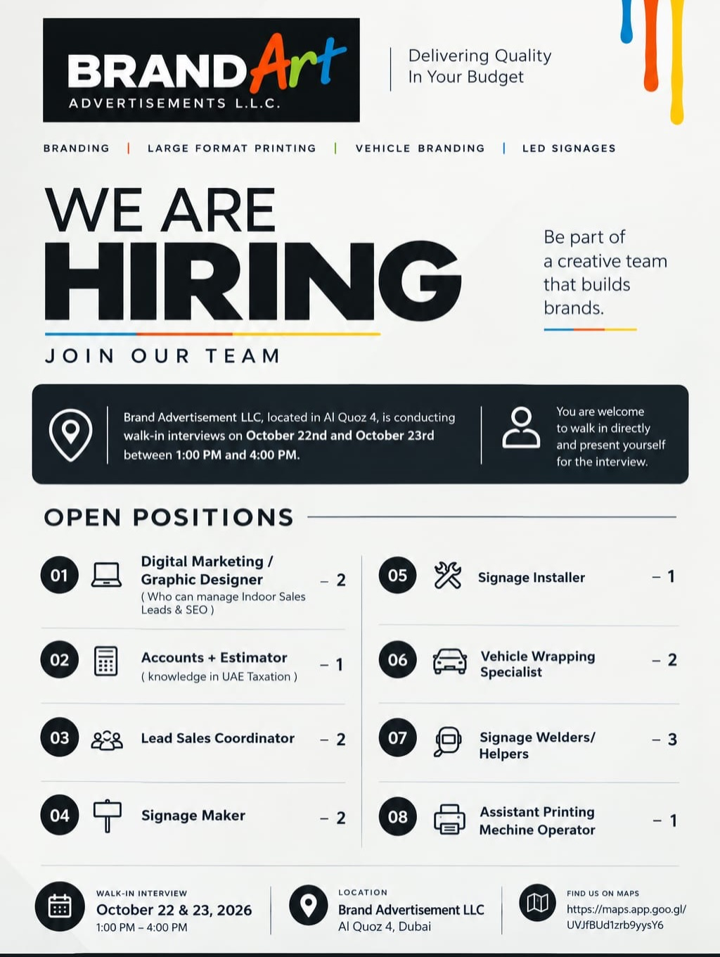 Immediate Vacancy Open 📍

1. Digital Marketing / Graphic Designer- 2

( Who can manage Indoor Lead Sales )

2. Accounts + Estimator -1 
 ( knowledge in UAE Taxation ) 

3. Lead Sales Executive -2

​Brand Advertisement LLC, 
located in Al Quoz 4, is conducting walk-in interviews on *October 23rd and October 24th between 1:00 PM and 4:00 PM* . You are welcome to walk in directly and present yourself for the interview.

📞 0589877705, 0529591647

.

.
#brandart #jobvacancy #jobopportunity #jobseekers #jobindubai